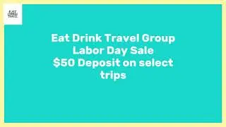 Eat Drink Travel Labor Day Weekend Sale
