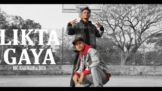 LIKTA GAYA - MC RAHMAN FT. DEN ( MUSIC VIDEO ) / LATEST HIP-HOP SONG 2021