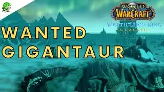 Wotlk Classic Wanted Gigantaur