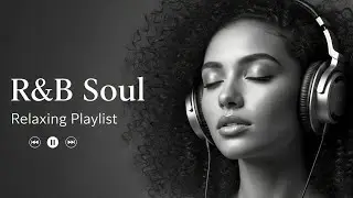 【R&B Soul】Deep Chill Playlist &ndash; Smooth Vocals & Soulful Grooves | Relax &bull; Study &bull; Focus