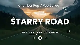 Starry Road - Chamber Pop / Pop Ballad Romantic Love Song (Lyrics)
