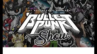 THE BULLETPUNK NETWORK Show Ep01: The BPN Team!