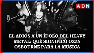 El adiós a un ídolo del heavy metal: Qué significó Ozzy Osbourne para la música