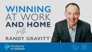 Winning at Work and Home with Randy Gravitt