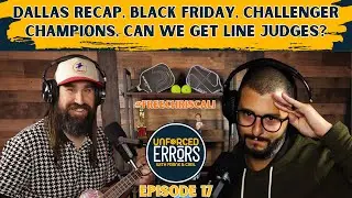 PPA Dallas Recap, Black Friday, Challenger Champions, Can we get line judges? Ep. 17