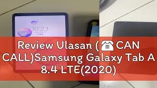 Review Ulasan (☎️CAN CALL)Samsung Galaxy Tab A 8.4 LTE(2020)Gaming Android Tablet Murah Kanak2 Kids