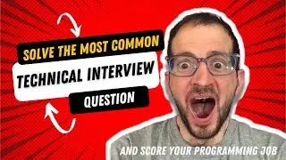 The most common technical interview question of all time