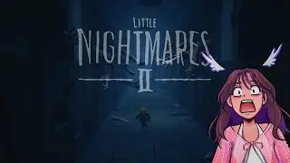 Little Nightmares II Part 2 | EDITED VOD