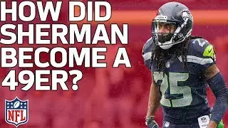 Why Did Richard Sherman Sign with the 49ers & How Did it Happen So Quickly? | NFL