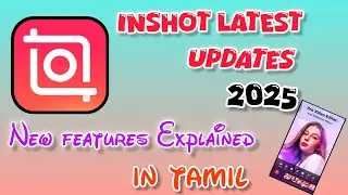 InShot Latest Update 2025 | New Features Explained in Tamil | Full Tutorial 📱✨