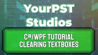 C#/WPF Tutorial - Clearing Textboxes (C#/WPF/Visual Studio)