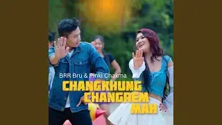 Changkhung Changrem Mah