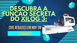 Descubra a Fun&ccedil;&atilde;o Secreta do Xilog 3: Crie Rebaixes em MDF em Segundos!