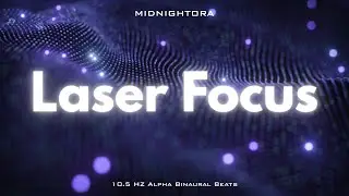 Laser Focus Mode &ndash; Alpha 10.5 Hz | 2 Hours