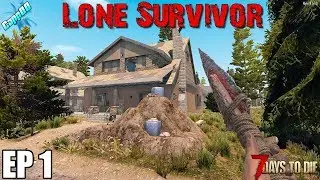 7 Days To Die - Lone Survivor EP1 (Alpha 18)