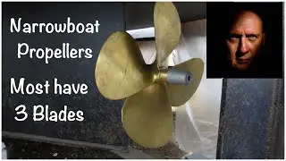 Ep 34.  3 0r 4 Bladed Propellers for a Narrowboat.