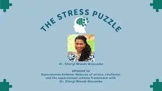 Stress Puzzle Episode 10 - Superwoman Schema with Dr. Cheryl Woods Giscombe