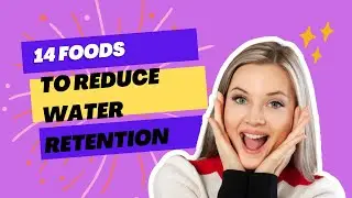 14 Foods to Reduce Water Retention