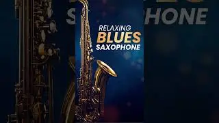 Smooth Blues Saxophone - Anxiety Relief Sounds