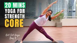 20 mins Yoga for Core Strength | Day 9 of Get Set Yoga S5