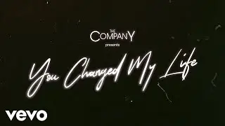 The Company - You Changed My Life In A Moment [Lyric Video]
