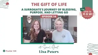 14: The Gift of Life: A Surrogate's Journey of Blessings, Purpose and Letting Go with Lisa Peters