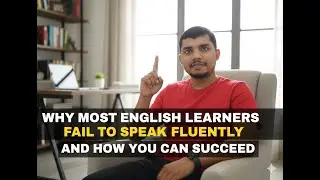 Why Most English Learners Fail to Speak Fluently (And How You Can Succeed)