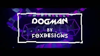 #66 DOGMAN | Intro | FoxDesigns (Sorry For Inactivity #Summer_Time)