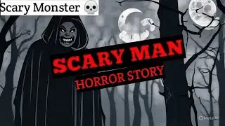 SCARY MAN _HORROR STORY _ SCARY STORIES _ HORROR STORIES