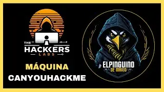 Máquina CanYouHackMe The Hackers Labs | Hacking Ético y Ciberseguridad  (PinguDirecto #166)