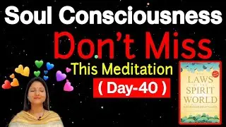 The Laws of The Spirit World (Day-40) | Surrender & Acceptance Meditation | Deep Soul Release ✨