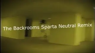 The Backrooms has a Sparta Neutral Remix (short)