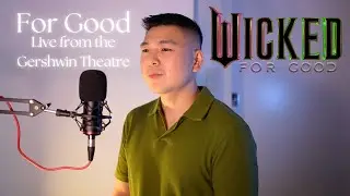 For Good - Wicked (Live from the Gershwin Theatre) | Male Cover
