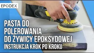 Pasta do polerowania do żywicy epoksydowej| Instrukcja krok po kroku | EPODEX