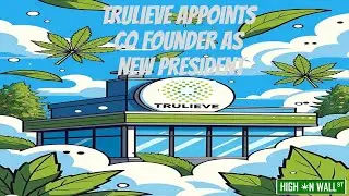 Trulieve Appoints Co Founder as New President