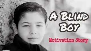 A Blind Boy | Short Motivational Story | Knowledge House