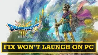 How To Fix DRAGON QUEST III HD 2D Remake Not Launching On PC | #dragonquestiiihd2dremake