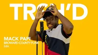 MACK PAPI - Broward County Funk | TRSH&rsquo;D Performance 