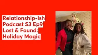 Relationship-Ish Podcast S3 Ep9 Lost & Found: Holiday Magic