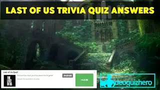 The Last Of Us Trivia Quiz Answers | All Answers 100% Guaranteed | Videoquizhero