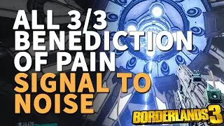 Signal to Noise Benediction of Pain Borderlands 3 All Locations