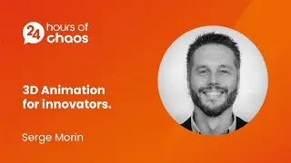 3D Animation for innovators - Serge Morin | 24 Hours of Chaos 2022