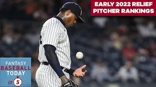 EARLY 2022 RELIEF PITCHER RANKINGS: CONCERNED ABOUT AROLDIS CHAPMAN? | Fantasy Baseball Today In 5