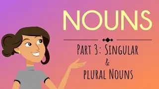 Nouns Part 3: Singular & Plural Nouns | English For Kids | Mind Blooming