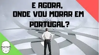 PARTIU PORTUGAL - Como escolher a cidade onde morar