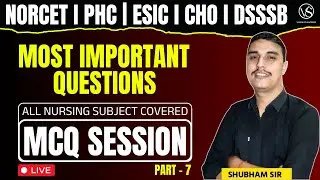NORCET/CHO/DSSSB/PHC/ESIC | MOST IMPORTANT MCQS | ALL SUBJECTS | LIVE CLASS PART-7 | SHUBHAM SIR