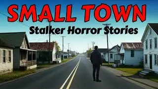 Stalked in a Small Town: Horror Stories | 