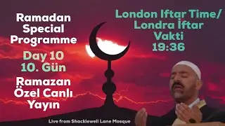 Day 10: İftar Londra Saatı 19:36- İftar London Time-19:36 Ramazan &Ouml;zel Canlı Yayın -Ramadan Special