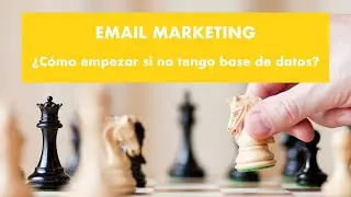 Email Marketing &iquest;C&oacute;mo empezar si no tengo base de datos?