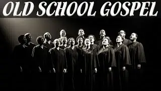 The Glory Days of Gospel - BEST OLD SCHOOL GOSPEL SONGS Ever